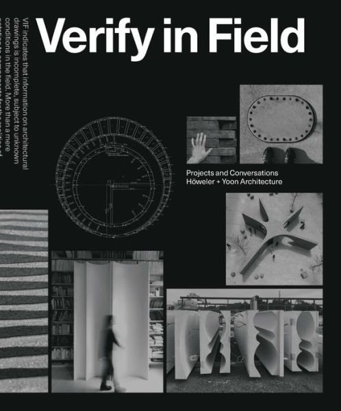 Verify in Field: Projects and Coversations Howeler + Yoon Architecture - Eric Howeler - Böcker - Park Books - 9783038602248 - 28 februari 2022
