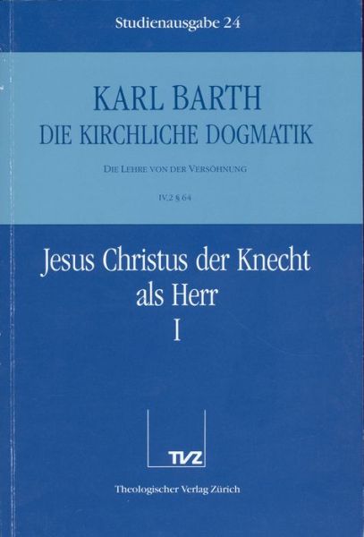 Cover for Karl Barth · Die Kirchliche Dogmatik. Studienausgabe: Band 24. Teil Iv.2: Die Lehre Von Der Versohnung. 64: Jesus Christus Der Knecht Als Herr (Paperback Book) [German edition] (1993)