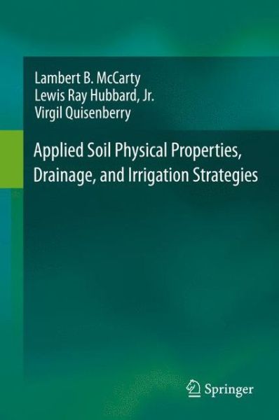 Cover for Lambert B. McCarty · Applied Soil Physical Properties, Drainage, and Irrigation Strategies. (Hardcover Book) [1st ed. 2016 edition] (2015)