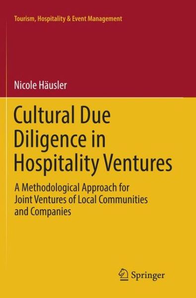 Cover for Nicole Hausler · Cultural Due Diligence in Hospitality Ventures: A Methodological Approach for Joint Ventures of Local Communities and Companies - Tourism, Hospitality &amp; Event Management (Taschenbuch) [Softcover reprint of the original 1st ed. 2017 edition] (2018)