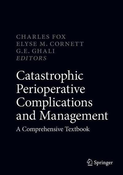 Cover for Fox  Charles J. · Catastrophic Perioperative Complications and Management: A Comprehensive Textbook (Gebundenes Buch) [1st ed. 2019 edition] (2019)