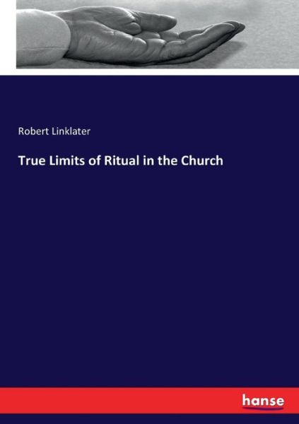 Cover for Linklater · True Limits of Ritual in the (Book) (2017)