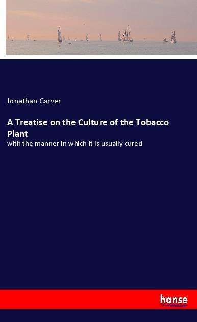 Cover for Carver · A Treatise on the Culture of the (Book)