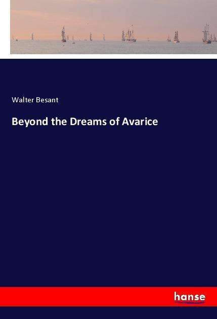 Cover for Besant · Beyond the Dreams of Avarice (Book)