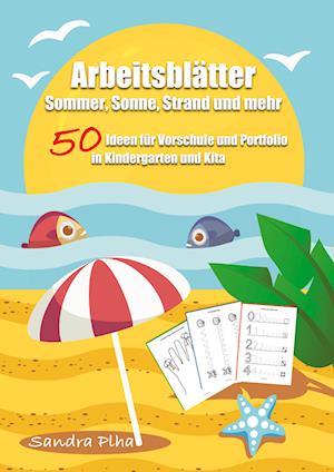 Cover for Sandra Plha · KitaFix-Kreativ: Arbeitsblätter Sommer, Sonne, Strand und mehr (50 Ideen für Vorschule und Portfolio in Kindergarten und Kita) (Paperback Book) (2022)