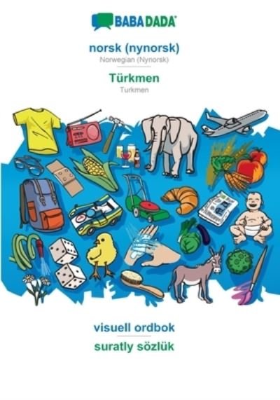 Cover for Babadada Gmbh · BABADADA, norsk (nynorsk) - Türkmen, visuell ordbok - suratly sözlük (Paperback Bog) (2021)