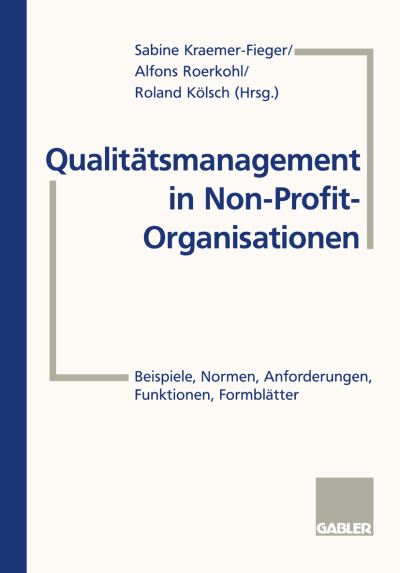 Cover for Alfons Roerkohl · Qualitatsmanagement in Non-Profit-Organisationen: Beispiele, Normen, Anforderungen, Funktionen, Formblatter (Paperback Book) [1.Aufl. 1996. 2., Korr. Nachdruck 2002 edition] (1996)
