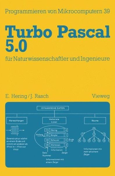 Cover for Ekbert Hering · Turbo Pascal 5.0 Fur Naturwissenschaftler Und Ingenieure - Programmieren Von Mikrocomputern (Pocketbok) [German, 1989 edition] (1989)
