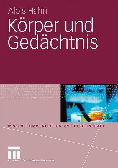 Cover for Alois Hahn · Koerper Und Gedachtnis - Wissen, Kommunikation Und Gesellschaft (Paperback Book) [2010 edition] (2009)