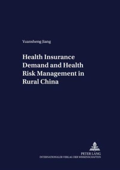 Cover for Yuansheng Jiang · Health Insurance Demand and Health Risk Management in Rural China - Development Economics &amp; Policy (Paperback Book) (2004)