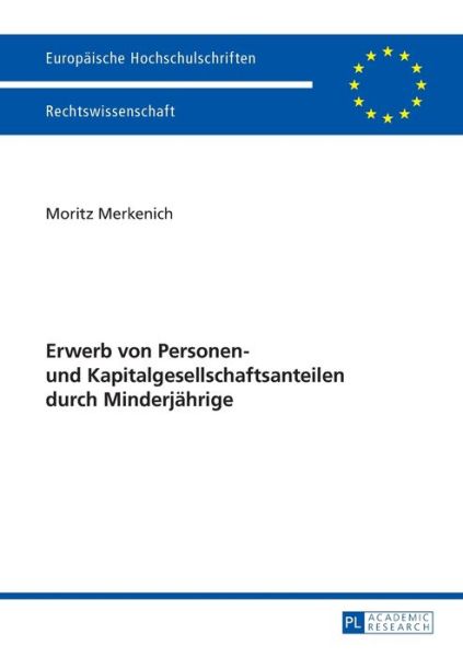 Cover for Moritz Merkenich · Erwerb Von Personen- Und Kapitalgesellschaftsanteilen Durch Minderjaehrige - Europaeische Hochschulschriften Recht (Paperback Book) (2015)