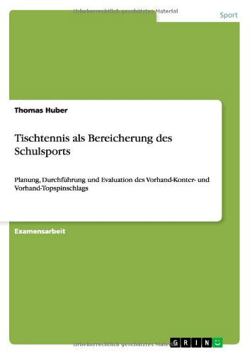 Tischtennis Als Bereicherung Des Schulsports - Thomas Huber - Böcker - GRIN Verlag GmbH - 9783656602248 - 28 mars 2014