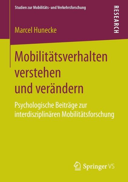 Cover for Marcel Hunecke · Mobilitatsverhalten Verstehen Und Verandern: Psychologische Beitrage Zur Interdisziplinaren Mobilitatsforschung - Studien Zur Mobilitats- Und Verkehrsforschung (Paperback Book) [2015 edition] (2015)