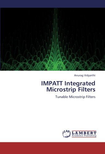 Cover for Anurag Vidyarthi · Impatt Integrated Microstrip Filters: Tunable Microstrip Filters (Paperback Book) (2012)