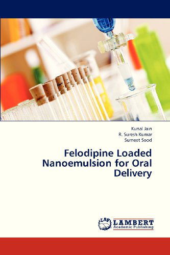 Cover for Sumeet Sood · Felodipine Loaded Nanoemulsion for Oral Delivery (Paperback Book) (2013)