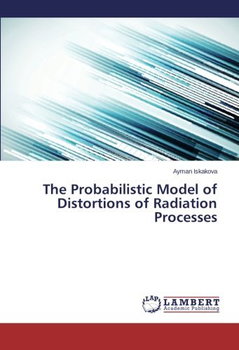 Cover for Ayman Iskakova · The Probabilistic Model of Distortions of Radiation Processes (Pocketbok) (2014)