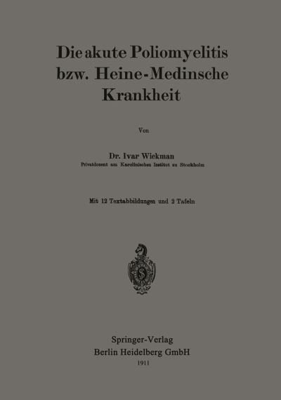 Cover for Ivar Wickman · Die Akute Poliomyelitis Bzw. Heine-Medinsche Krankheit (Pocketbok) [1911 edition] (1911)