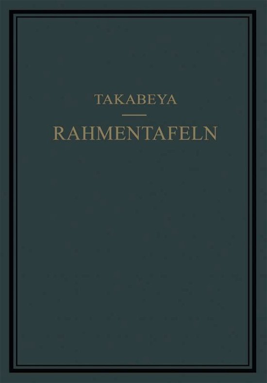 Rahmentafeln - Fukuhei Takabeya - Books - Springer-Verlag Berlin and Heidelberg Gm - 9783662427248 - 1936