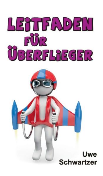 Cover for Uwe Schwartzer · Leitfaden Fur Uberflieger (Hardcover Book) (2015)