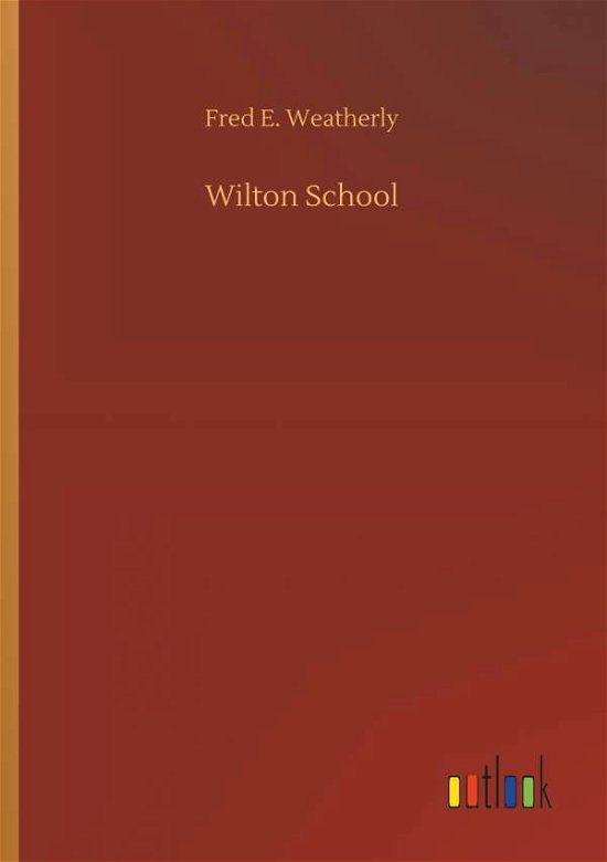 Cover for Weatherly · Wilton School (Book) (2018)