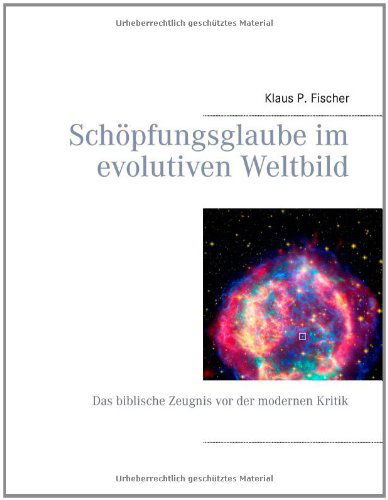 Cover for Klaus P Fischer · Schoepfungsglaube im evolutiven Weltbild: Das biblische Zeugnis vor der modernen Kritik (Paperback Book) [German edition] (2016)