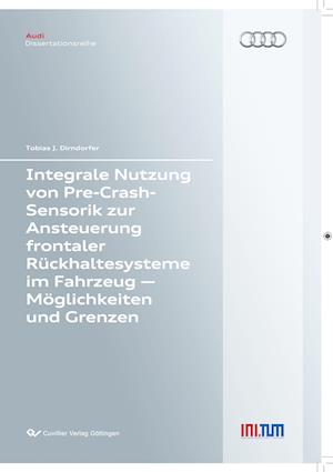Cover for Tobias Dirndorfer · Integrale Nutzung von Pre-Crash-Sensorik zur Ansteuerung frontaler Rückhaltesysteme im Fahrzeug - Möglichkeiten und Grenzen (Paperback Book) (2015)