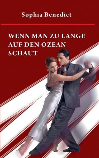 Cover for Sophia Benedict · Wenn Man Zu Lange Auf den Ozean Schaut (Paperback Book) (2016)