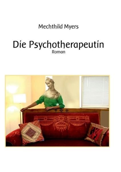Cover for Mechthild Myers · Die Psychotherapeutin: Roman (Paperback Book) (2016)