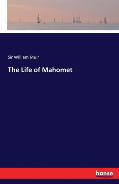 Cover for Muir · The Life of Mahomet (Book) (2016)