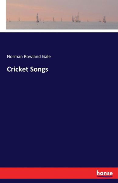 Cricket Songs - Gale - Książki -  - 9783744767248 - 17 kwietnia 2017