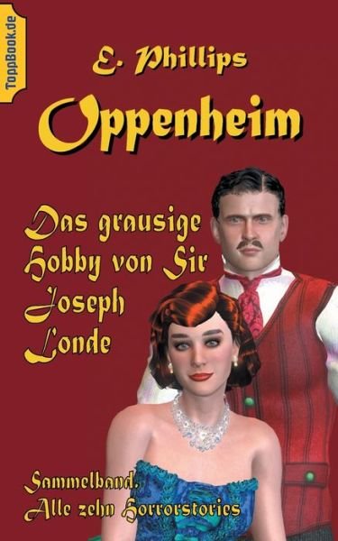Cover for E Phillips Oppenheim · Das grausige Hobby von Sir Joseph Londe: Sammelband. Alle zehn Horrorstories (Paperback Bog) (2020)