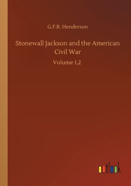 Cover for G F R Henderson · Stonewall Jackson and the American Civil War: Volume 1,2 (Taschenbuch) (2020)