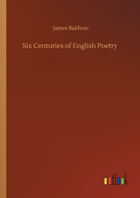 Cover for James Baldwin · Six Centuries of English Poetry (Paperback Bog) (2020)