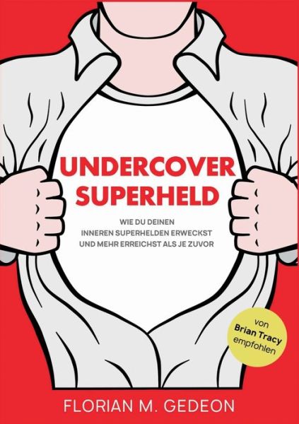 Cover for Florian Gedeon · Undercover Superheld: Wie Du Deinen inneren Superhelden erweckst und mehr erreichst als je zuvor (Paperback Book) (2020)
