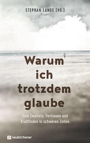 Cover for Stephan Lange · Warum ich trotzdem glaube (Book) (2022)