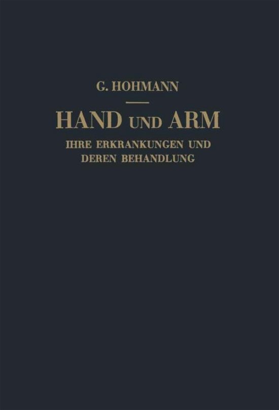 Cover for Georg Hohmann · Hand Und Arm: Ihre Erkrankungen Und Deren Behandlung (Paperback Book) [German edition] (1949)