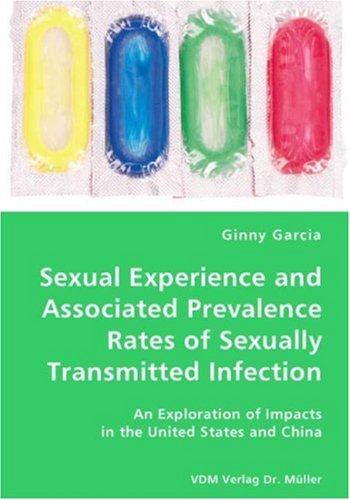 Cover for Ginny Garcia · Sexual Experience and Associated Prevalence Rates of Sexually Transmitted Infection-an Exploration of Impacts in the United States and China (Paperback Book) (2007)