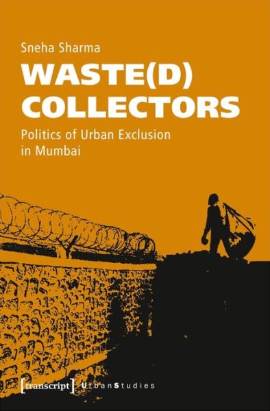 Cover for Sneha Sharma · Waste (d) Collectors – Politics of Urban Exclusion in Mumbai (Taschenbuch) (2023)