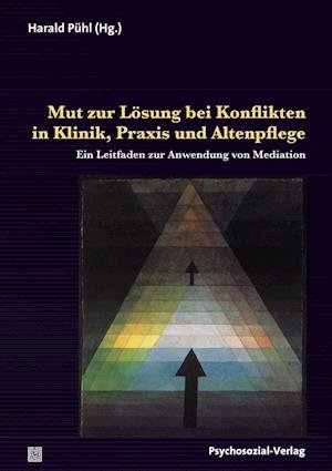 Cover for Harald Pühl · Mut zur Lösung bei Konflikten in Klinik, Praxis und Altenpflege (Paperback Book) (2016)