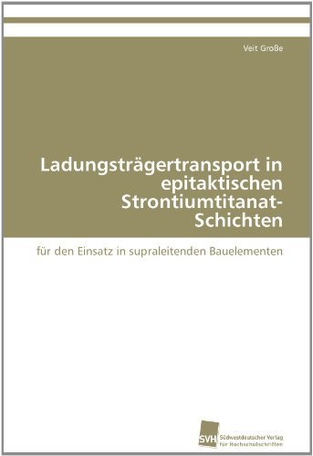 Cover for Veit Große · Ladungsträgertransport in Epitaktischen Strontiumtitanat-schichten: Für den Einsatz in Supraleitenden Bauelementen (Paperback Book) [German edition] (2011)