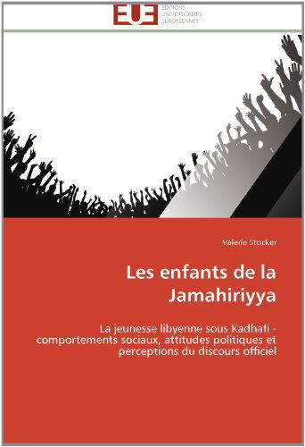 Cover for Valerie Stocker · Les Enfants De La Jamahiriyya: La Jeunesse Libyenne Sous Kadhafi - Comportements Sociaux, Attitudes Politiques et Perceptions Du Discours Officiel (Paperback Book) [French edition] (2018)