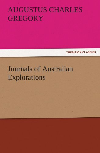 Cover for Augustus Charles Gregory · Journals of Australian Explorations (Tredition Classics) (Paperback Book) (2011)