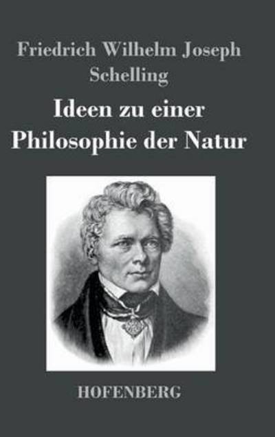 Cover for Friedrich Wilhelm Joseph Schelling · Ideen Zu Einer Philosophie Der Natur (Hardcover Book) (2013)