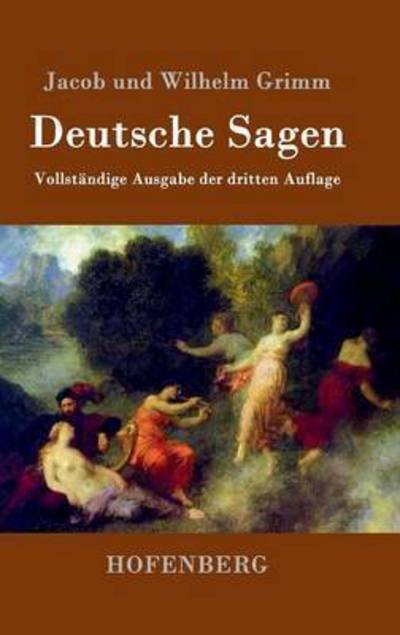 Cover for Jacob Und Wilhelm Grimm · Deutsche Sagen (Hardcover Book) (2015)