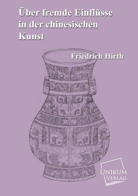 Cover for Hirth · Über fremde Einflüsse in d.Chin.K (Book)