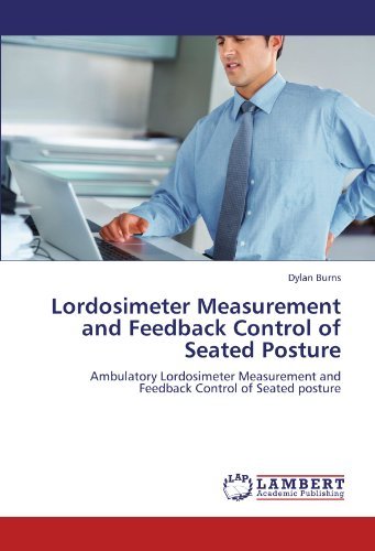 Cover for Dylan Burns · Lordosimeter Measurement and Feedback Control of Seated Posture: Ambulatory Lordosimeter Measurement and Feedback Control of Seated Posture (Pocketbok) (2012)