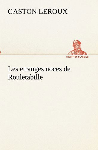 Cover for Gaston Leroux · Les Etranges Noces De Rouletabille (Tredition Classics) (French Edition) (Pocketbok) [French edition] (2012)