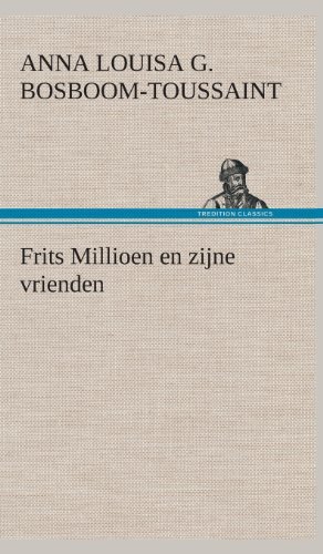 Cover for A. L. G. (Anna Louisa Bosboom-toussaint · Frits Millioen en Zijne Vrienden (Hardcover Book) [Dutch edition] (2013)