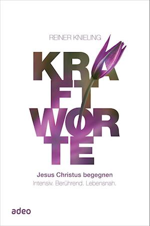 Cover for Reiner Knieling · Kraftworte - Jesus Christus begegnen. (Hardcover Book) (2022)