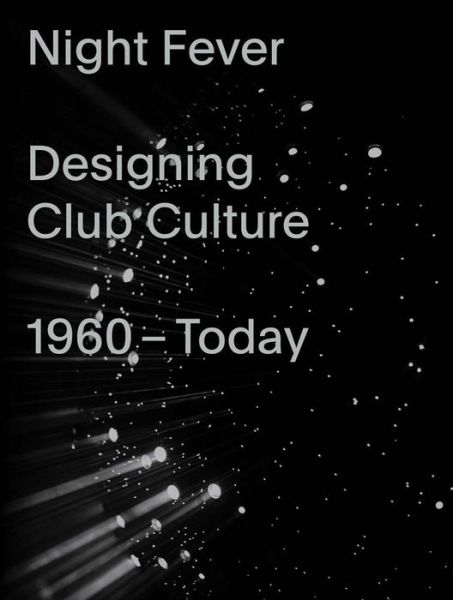 Cover for Mateo Kries · Night Fever: Designing Club Culture: 1960-Today (Paperback Book) (2018)